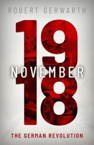 Title: November 1918: The German Revolution, Author: Robert Gerwarth
