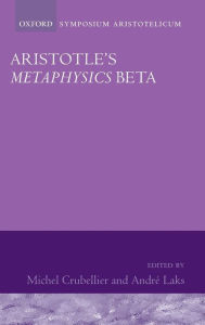 Title: Aristotle's Metaphysics Beta: Symposium Aristotelicum, Author: Michel Crubellier