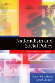 Title: Nationalism and Social Policy: The Politics of Territorial Solidarity, Author: Daniel Béland