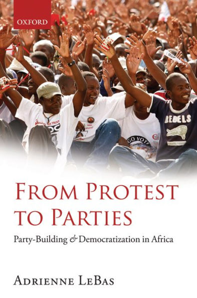 From Protest to Parties: Party-Building and Democratization in Africa