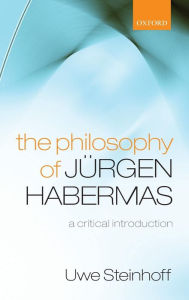Title: The Philosophy of Jï¿½rgen Habermas: A Critical Introduction, Author: Uwe Steinhoff