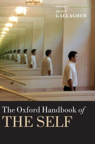 Title: The Oxford Handbook of the Self, Author: Shaun Gallagher