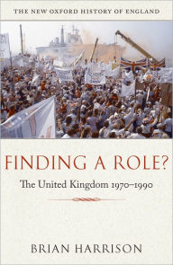 Title: Finding a Role?: The United Kingdom 1970-1990, Author: Brian Harrison