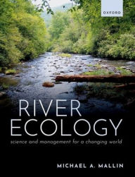Title: River Ecology: Science and Management for a Changing World, Author: Michael A. Mallin