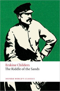 Title: The Riddle of the Sands: A Record of Secret Service, Author: Erskine Childers