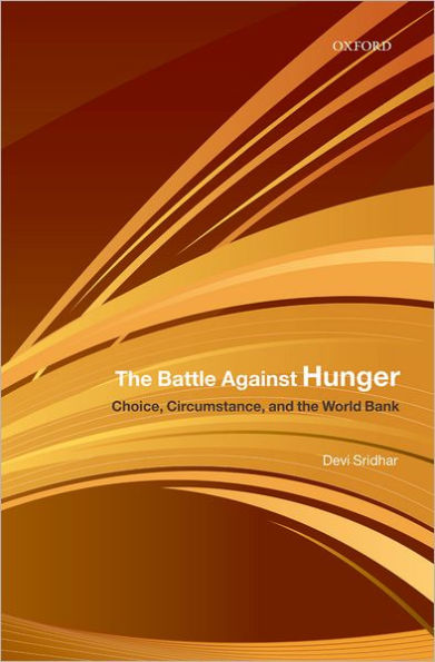 The Battle Against Hunger: Choice, Circumstance, and the World Bank