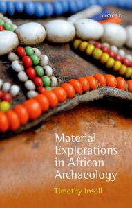 Title: Material Explorations in African Archaeology, Author: Timothy Insoll