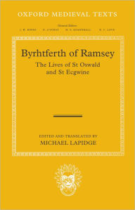 Title: Byrhtferth of Ramsey: The Lives of St. Oswald and St. Ecgwine, Author: Michael Lapidge