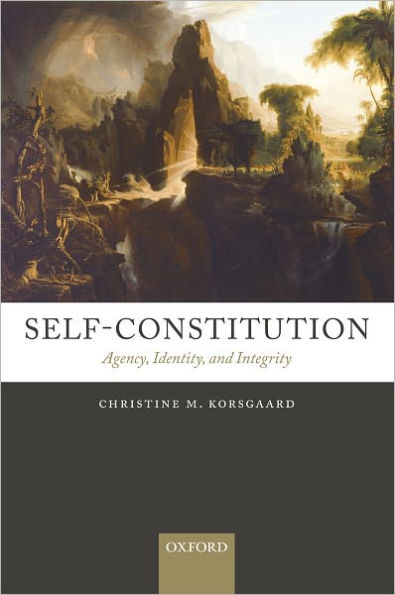 Self-Constitution: Agency, Identity, and Integrity