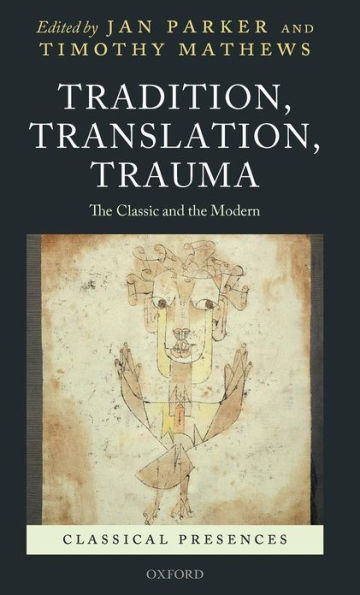 Tradition, Translation, Trauma: The Classic and the Modern