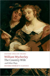 Title: The Country Wife and Other Plays: Love in a Wood; The Gentleman Dancing-Master; The Country Wife; the Plain Dealer, Author: William Wycherley