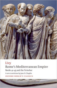 Title: Rome's Mediterranean Empire: Books 41-45 and the Periochae, Author: Livy