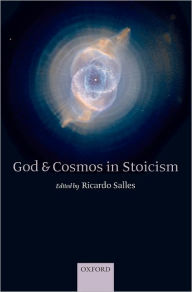 Title: God and Cosmos in Stoicism, Author: Ricardo Salles