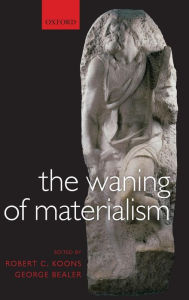 Title: The Waning of Materialism, Author: Robert C. Koons