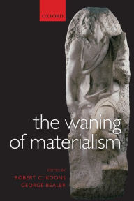 Title: The Waning of Materialism, Author: Robert C. Koons