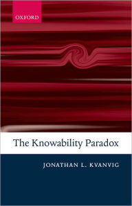 Title: The Knowability Paradox, Author: Jonathan L. Kvanvig