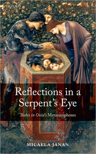 Reflections in a Serpent's Eye: Thebes in Ovid's Metamorphoses
