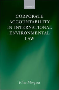 Title: Corporate Accountability in International Environmental Law, Author: Elisa Morgera