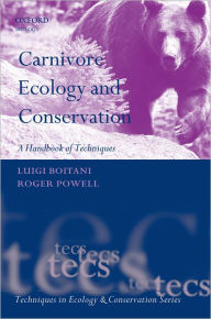 Title: Carnivore Ecology and Conservation: A Handbook of Techniques, Author: Luigi Boitani