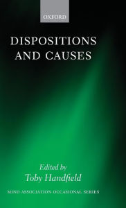 Title: Dispositions and Causes, Author: Toby Handfield