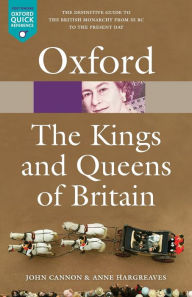 Title: The Kings and Queens of Britain / Edition 2, Author: John Cannon