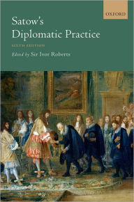 Title: Satow's Diplomatic Practice / Edition 6, Author: Ivor Roberts