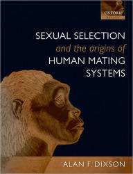 Title: Sexual Selection and the Origins of Human Mating Systems, Author: Alan F. Dixson