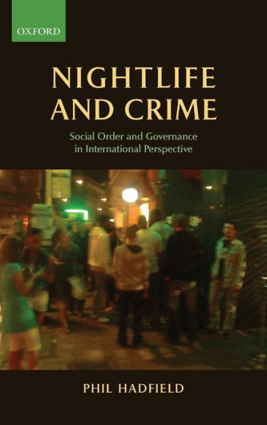 Nightlife and Crime: Social Order and Governance in International Perspective