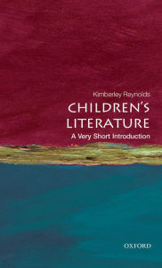 Title: Children's Literature: A Very Short Introduction, Author: Kimberley Reynolds