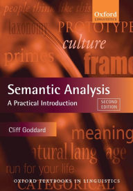 Title: Semantic Analysis: A Practical Introduction / Edition 2, Author: Cliff Goddard