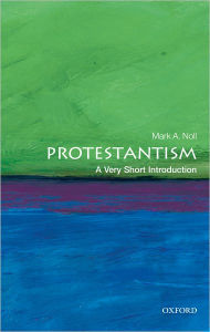 Title: Protestantism: A Very Short Introduction, Author: Mark A. Noll