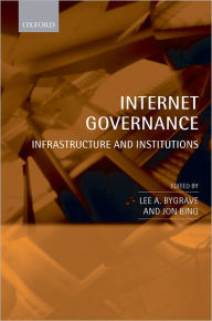 Title: Internet Governance: Infrastructure and Institutions, Author: Lee A. Bygrave