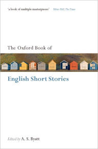 Title: The Oxford Book of English Short Stories, Author: A. S. Byatt