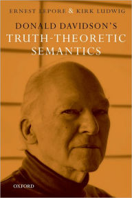 Title: Donald Davidson's Truth-Theoretic Semantics, Author: Ernest Lepore