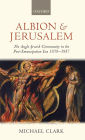 Albion and Jerusalem: The Anglo-Jewish Community in the Post-Emancipation Era