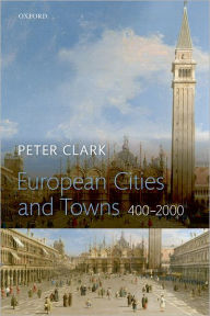 Title: European Cities and Towns: 400-2000, Author: Peter Clark