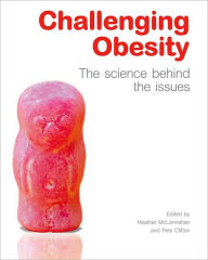 Title: Challenging Obesity: The science behind the issues / Edition 4, Author: Heather McLannahan