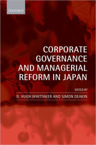 Title: Corporate Governance and Managerial Reform in Japan, Author: D. Hugh Whittaker