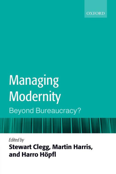 Managing Modernity: Beyond Bureaucracy?