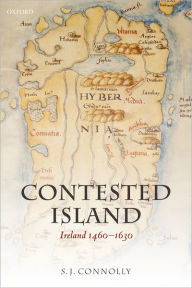 Title: Contested Island: Ireland 1460-1630, Author: S. J. Connolly