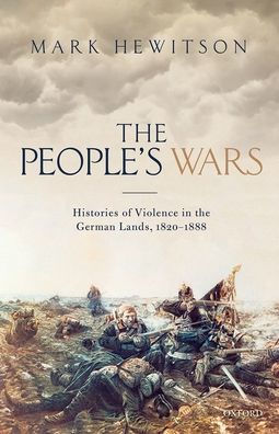 the People's War: Histories of Violence German Lands, 1820-1888