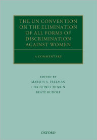 Title: The UN Convention on the Elimination of All Forms of Discrimination Against Women: A Commentary, Author: Marsha A. Freeman