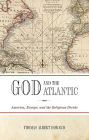 Alternative view 2 of God and the Atlantic: America, Europe, and the Religious Divide