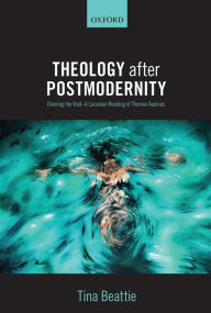 Title: Theology after Postmodernity: Divining the Void--A Lacanian Reading of Thomas Aquinas, Author: Tina Beattie