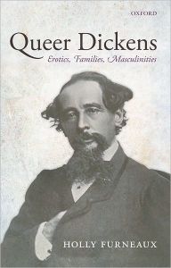 Title: Queer Dickens: Erotics, Families, Masculinities, Author: Holly Furneaux