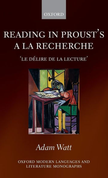 Reading in Proust's A la recherche: 'le délire de la lecture'