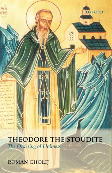 Theodore the Stoudite: The Ordering of Holiness