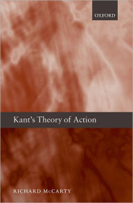 Title: Kant's Theory of Action, Author: Richard McCarty