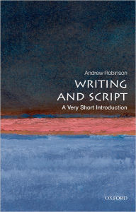 Title: Writing and Script: A Very Short Introduction, Author: Andrew Robinson