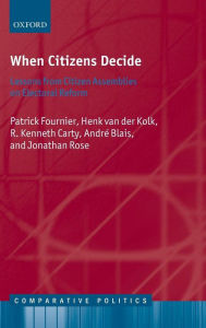 Title: When Citizens Decide: Lessons from Citizens' Assemblies on Electoral Reform, Author: Patrick Fournier